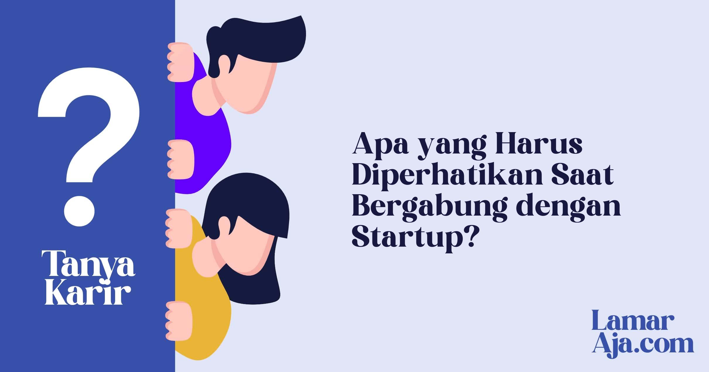 Apa yang Harus Diperhatikan Saat Bergabung dengan Startup?